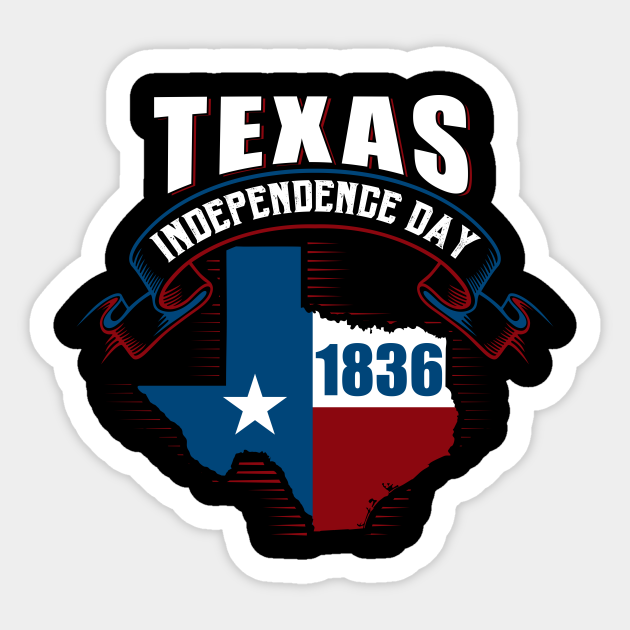 Texas Independence day Texas Independence Day Sticker TeePublic